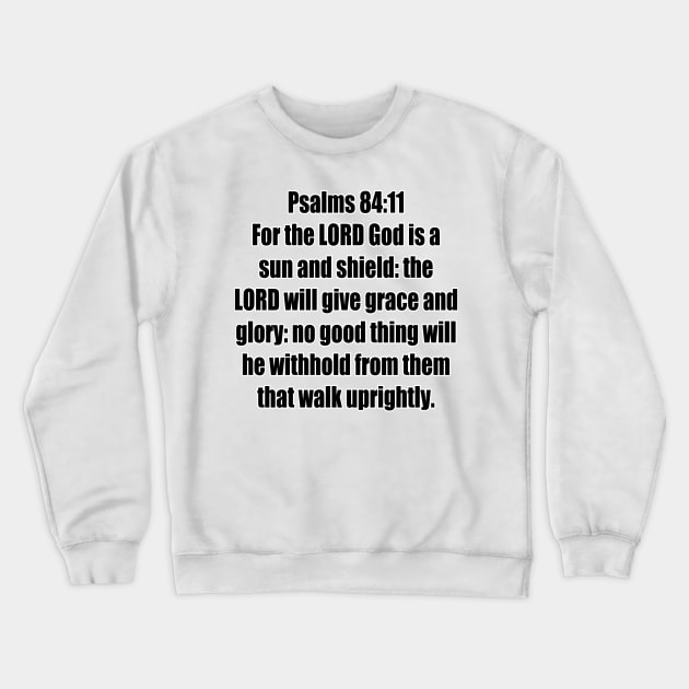 Psalm 84:11 - King James Version Bible Verse Typography Crewneck Sweatshirt by Holy Bible Verses